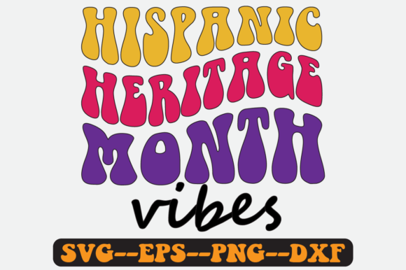 Reviewing Hispanic Heritage Month Vibes Retro Svg for Stitching
