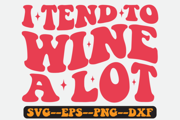 Reviewing the I Tend to Wine a Lot Quote Retro Svg
