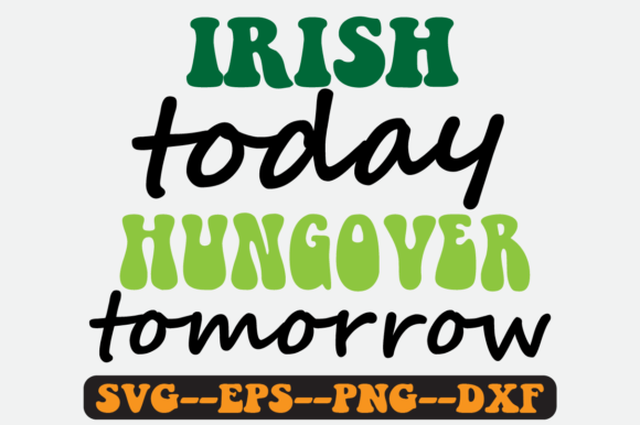 Reviewing the Irish Today St Patrick Quote Retro Svg